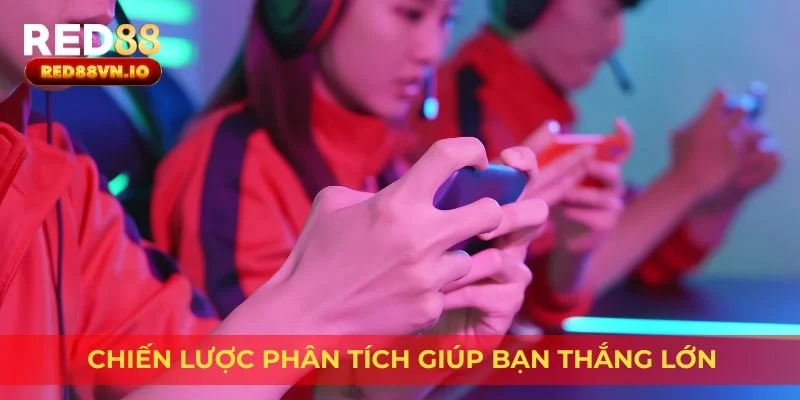 Chiến lược phân tích giúp bạn thắng lớn