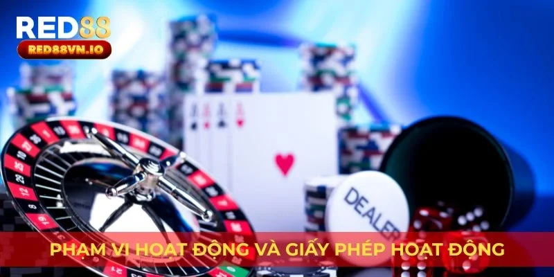 Phạm vi hoạt động và giấy phép hoạt động