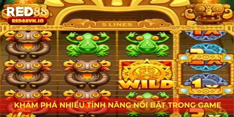 Khám phá nhiều tính năng nổi bật trong game