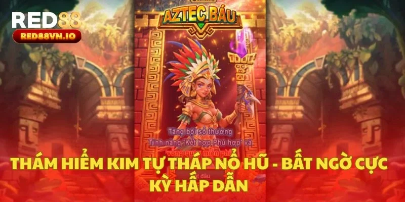 Thám Hiểm Kim Tự Tháp Nổ hũ - bất ngờ cực kỳ hấp dẫn